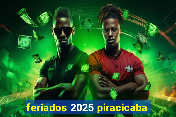 feriados 2025 piracicaba